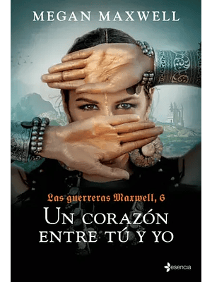 Guerreras Maxwell 6 Un Corazon Entre Tu Y Yo