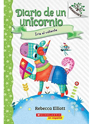 Diario De Un Unicornio 3 Iris El Valiente