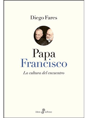Papa Francisco La Cultura Del Encuentro