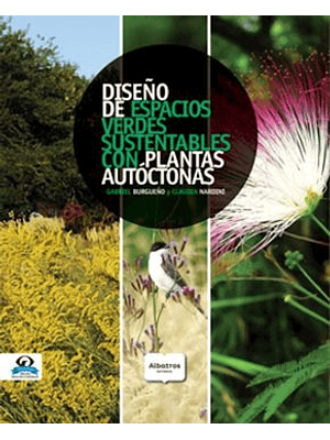 Diseño De Espacios Verdes Sustentables. Con Plantas Autoctonas