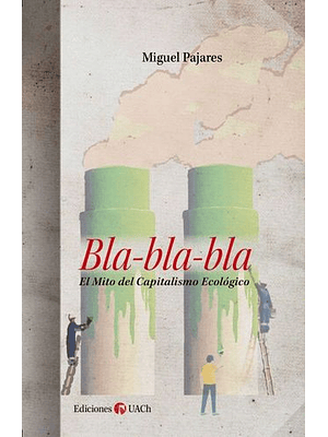 Bla Bla Bla El Mito Del Capitalismo Ecologico