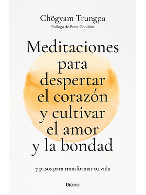 Meditaciones Para Despertar El Corazon Y Cultivar El Amor Y La Bondad