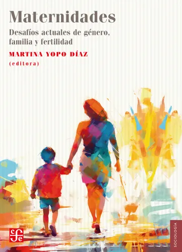 Maternidades Desafios Actuales De Genero Familia Y Fertilidad 1