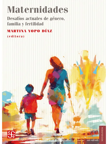 Maternidades Desafios Actuales De Genero Familia Y Fertilidad 1