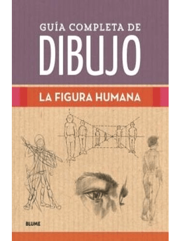 Guia Completa De Dibujo. La Figura Humana 1