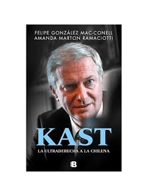 Kast La Ultraderecha A La Chilena