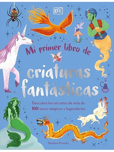 Mi Primer Libro De Criaturas Fantasticas 1
