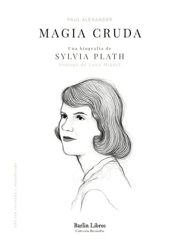 Magia Cruda Una Biografia De Sylvia Plath 1