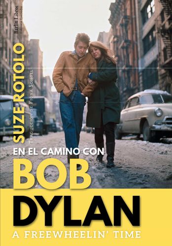 A Freewheelin Time En El Camino Con Bob Dylan 1