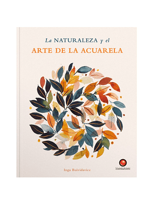 Naturaleza Y El Arte De La Acuarela, La