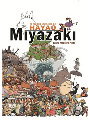 Mundo Invisible De Hayao Miyazaki, El