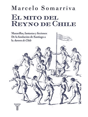 Mito Del Reyno De Chile, El