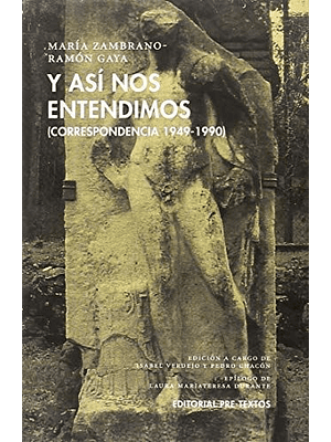Y Asi Nos Entendimos Correspondencia 1949 - 1990