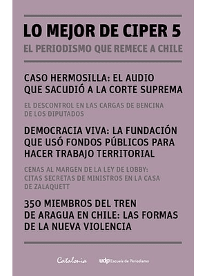 Lo Mejor De Ciper 5  El Periodismo Que Remece A Chile, Lo	