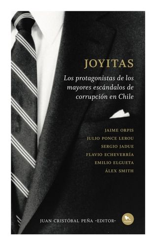 Joyitas.  Los Protagonistas De Los Mayores Escandalos De Corrupcion En Chile 1