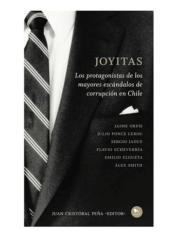 Joyitas.  Los Protagonistas De Los Mayores Escandalos De Corrupcion En Chile 1