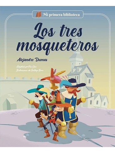 Mi Primera Biblioteca Los Tres Mosqueteros 1