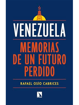 Venezuela Memorias De Un Futuro Perdido