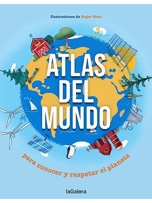 Atlas Del Mundo Para Conocer Y Respetar El Planeta