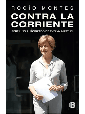 Contra La Corriente. Perfil No Autorizado De Evelyn Mathei