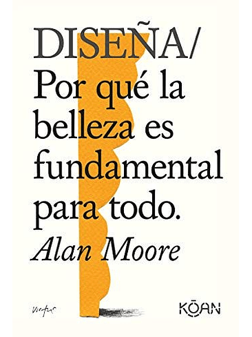 Diseña: Por Que La Belleza Es Fundamental Para Todo 1