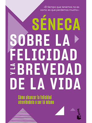 Sobre La Felicidad Y La Brevedad De La Vida