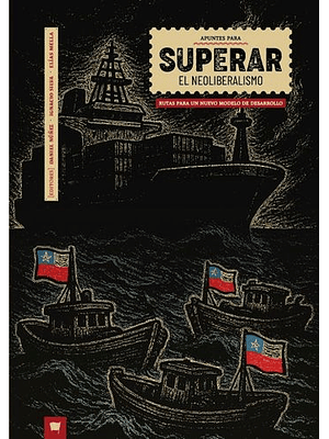 Apuntes Para Superar El Neoliberalismo Rutas Para Un Nuevo Modelo De Desarrollo