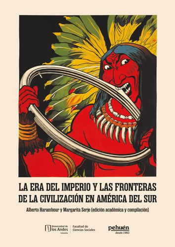 Era Del Imperio Y Las Fronteras De La Civilizacion En America Del Sur, La 1