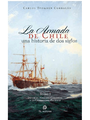 Armada De Chile Una Historia De Dos Siglos Tomo 1