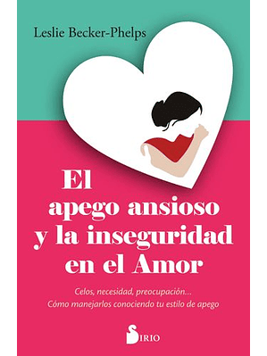 Apego Ansioso Y La Inseguridad En El Amor, El