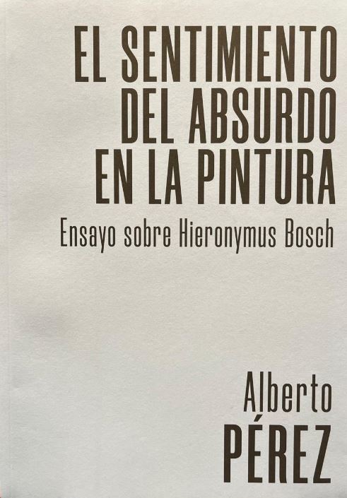 Sentimiento Del Absurdo En La Pintura. Ensayo Sobre Hieronymus Bosch, El 1