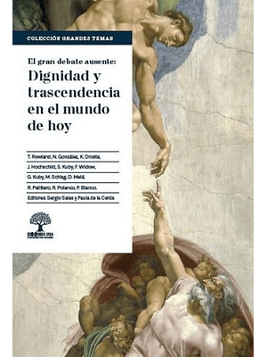 Gran Debate Ausente Dignidad Y Trascendencia En El Mundo De Hoy, El