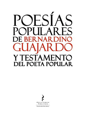 Poesias Populares De Bernardino Guajardo Y Testamento Del Poeta Popular