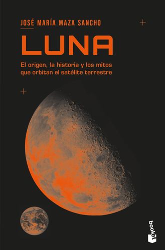 Luna El Origen La Historia Y Los Mitos Que Orbitan El Satelite Terrestre 1