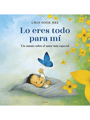 Eres Todo Para Mi Un Cuento Sobre El Amor Mas Especial, Lo