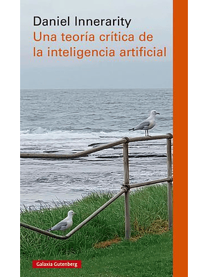 Una Teoria Critica De La Inteligencia Artificial