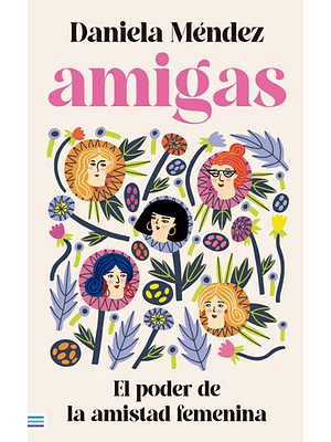 Amigas. El Poder De La Amistad Femenina