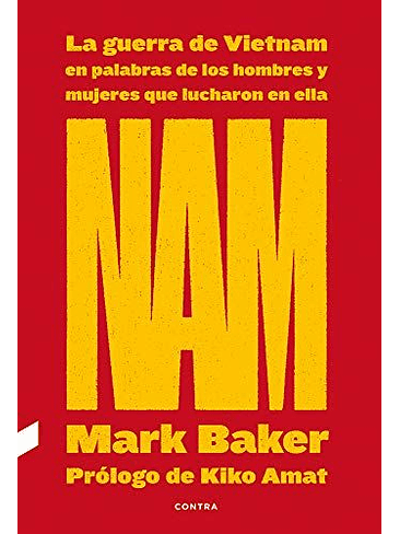 Nam La Guerra De Vietnam En Palabras De Los Hombres Y Mujeres Que Lucharon En Ella 1