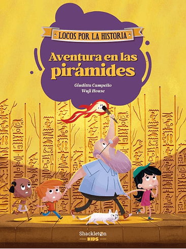 Locos Por La Historia Aventura En Las Piramides 1