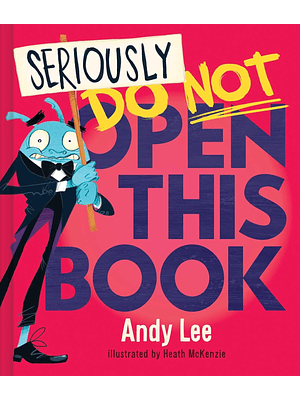 Seriously Do Not Open This Book