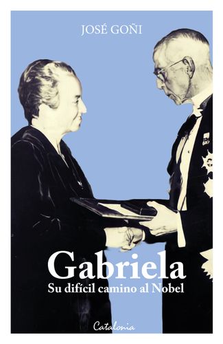 Gabriela Su Dificil Camino Al Nobel 1