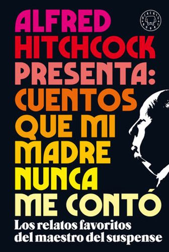 Alfred Hitchcock Presenta Cuentos Que Mi Madre Nunca Me Conto 1