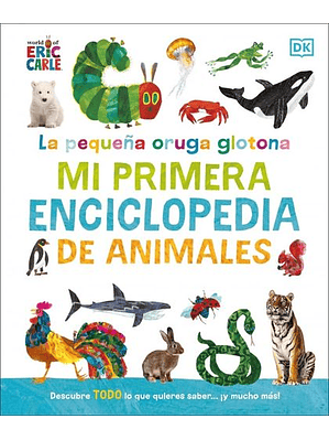 Pequeña Oruga Glotona Mi Primera Enciclopedia De Animales, La