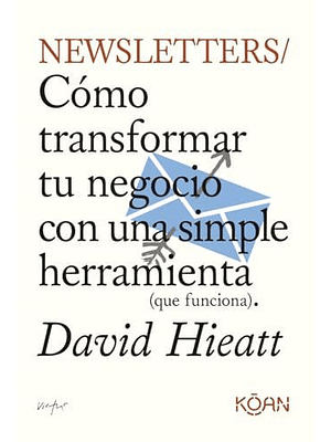 Newsletters Como Transformar Tu Negocio Con Una Simple Herramienta
