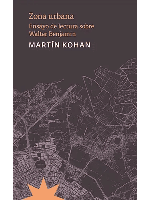 Zona Urbana Ensayos De Lectura Sobre Walter Benjamin