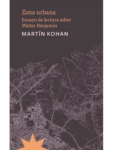 Zona Urbana Ensayos De Lectura Sobre Walter Benjamin 1