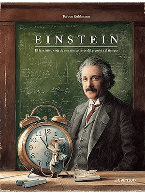 Einstein El Fantastico Viaje De Un Raton A Traves Del Espacio Y El Tiempo