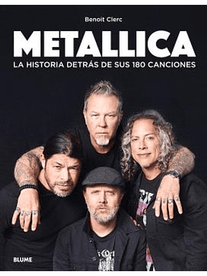 Metallica La Historia Detras De Sus 180 Canciones