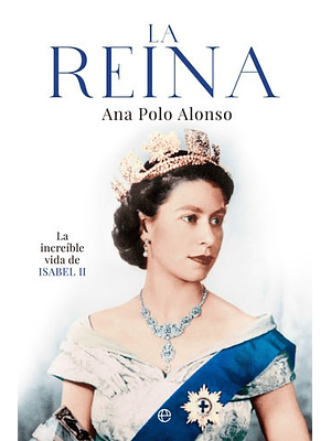 Reina La Increible Vida De Isabel Ii, La