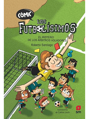 Futbolisimos Comic 1 El Misterio De Los Arbitros Voladores, Los